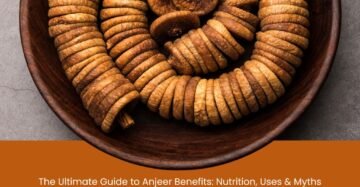 The Ultimate Guide to Anjeer Benefits: Nutrition, Uses & Myths